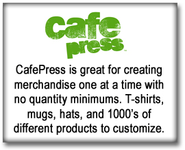 Cafe Press, or CafePress, creates custom merchandise for anyone for gifts or business promotion